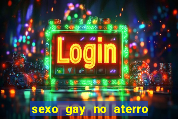 sexo gay no aterro do flamengo